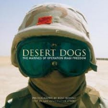 Desert Dogs: The Marines of Operation Iraqi Freedom by Amy Goodpaster Strebe, Russ Bryant 